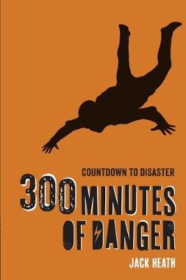 Book cover for 300 Minutes of Danger (Countdown to Disaster 1)