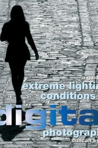 Cover of A Guide to Extreme Lighting Conditions in Digital Photography