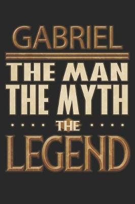 Book cover for Gabriel The Man The Myth The Legend