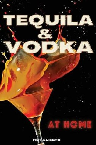 Cover of Tequila and Vodka at Home