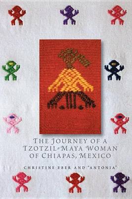 Book cover for The Journey of a Tzotzil-Maya Woman of Chiapas, Mexico