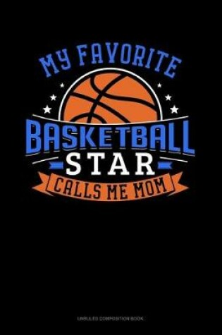 Cover of My Favorite Basketball Star Calls Me Mom