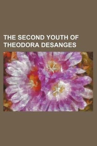 Cover of The Second Youth of Theodora Desanges