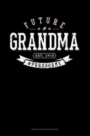 Cover of Future Grandma Est. 2019 #Prayforme