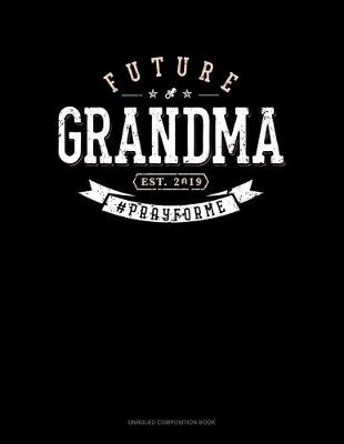 Book cover for Future Grandma Est. 2019 #Prayforme