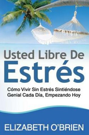 Cover of Usted Libre De Estres