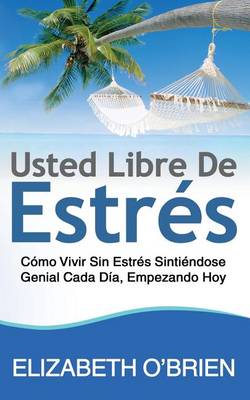 Book cover for Usted Libre De Estres