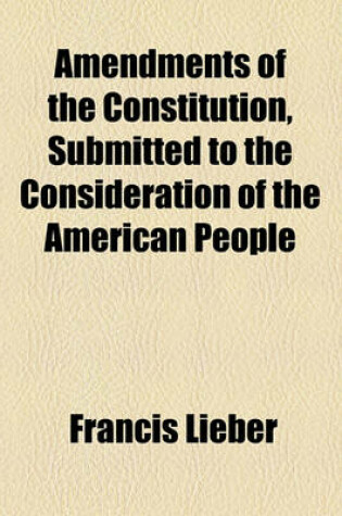 Cover of Amendments of the Constitution, Submitted to the Consideration of the American People