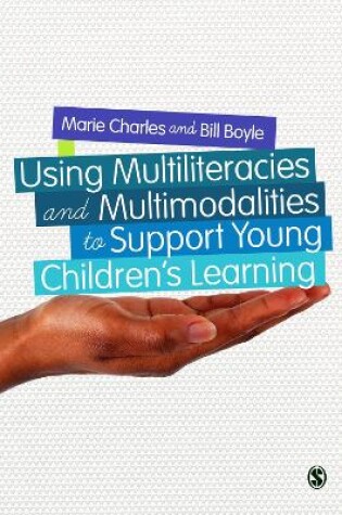 Cover of Using Multiliteracies and Multimodalities to Support Young Children's Learning