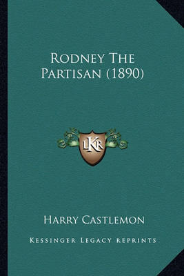 Book cover for Rodney the Partisan (1890) Rodney the Partisan (1890)