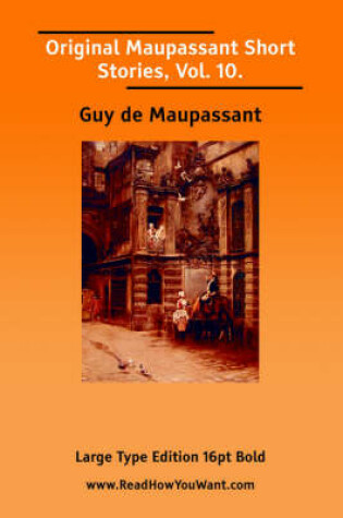 Cover of Original Maupassant Short Stories, Volume 10 (Large Print)