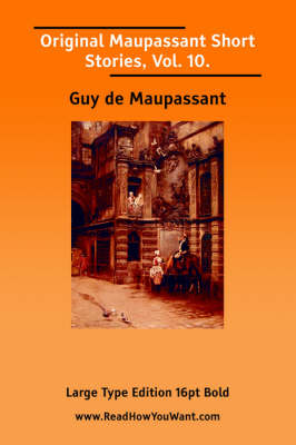 Book cover for Original Maupassant Short Stories, Volume 10 (Large Print)