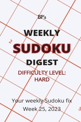 Cover of Bp's Weekly Sudoku Digest - Difficulty Hard - Week 25, 2023