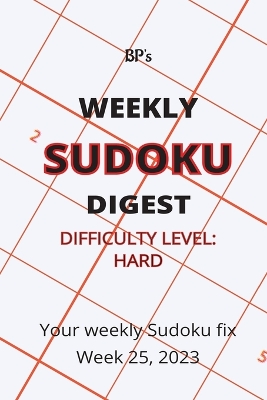 Book cover for Bp's Weekly Sudoku Digest - Difficulty Hard - Week 25, 2023