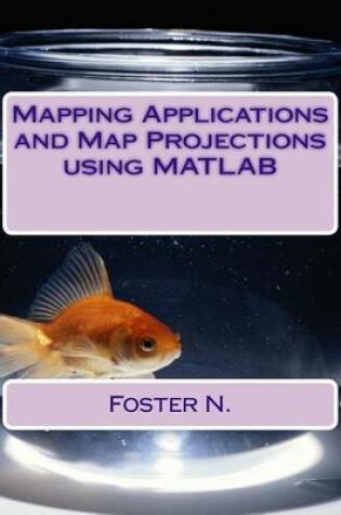 Cover of Mapping Applications and Map Projections Using MATLAB