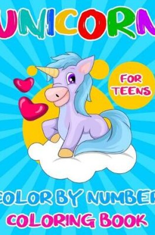 Cover of Unicorn Color By Number Coloring Book For Teens