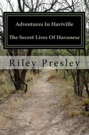 Cover of Adventures in Haviville the Secret Lives of Havanese