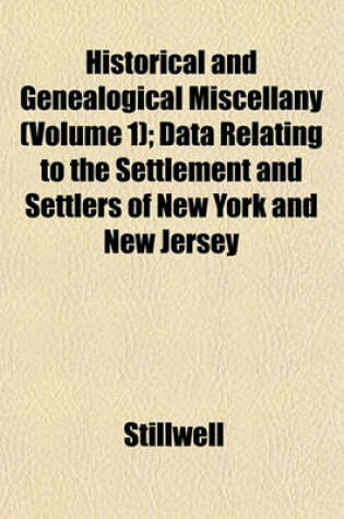 Cover of Historical and Genealogical Miscellany (Volume 1); Data Relating to the Settlement and Settlers of New York and New Jersey