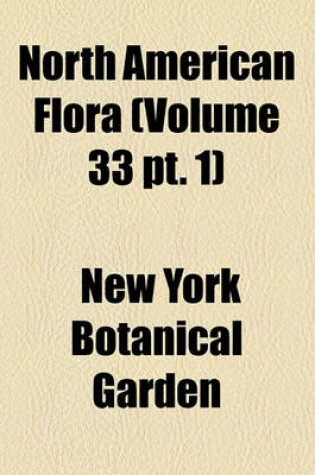 Cover of North American Flora (Volume 33 PT. 1)