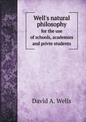 Book cover for Well's natural philosophy for the use of schools, academies and privte students