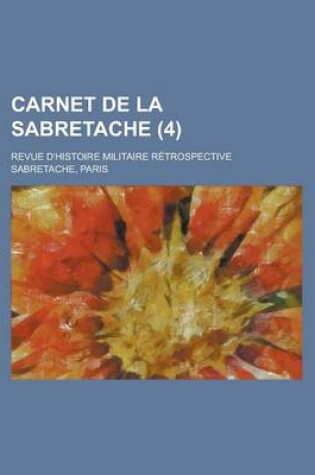 Cover of Carnet de La Sabretache; Revue D'Histoire Militaire Retrospective (4 )