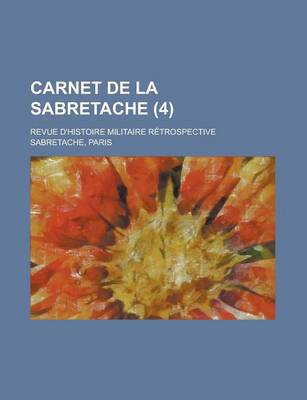 Book cover for Carnet de La Sabretache; Revue D'Histoire Militaire Retrospective (4 )