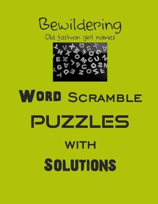 Book cover for Bewildering Old fashion girl names Word Scramble Puzzles with Solutions