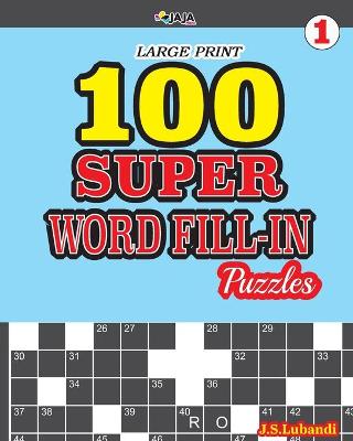 Book cover for 100 SUPER WORD FILL-IN Puzzles LARGE PRINT