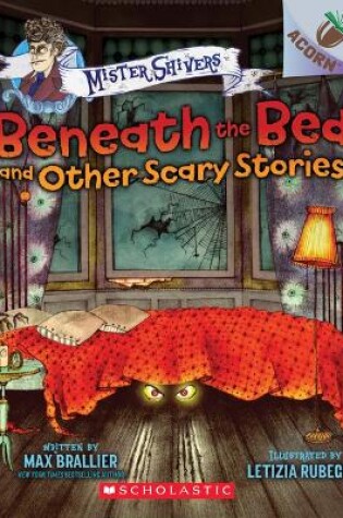 Cover of Beneath the Bed and Other Scary Stories: An Acorn Book (Mister Shivers #1)