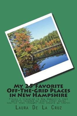 Book cover for My 25 Favorite Off-The-Grid Places in New Hampshire