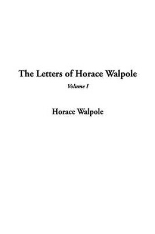 Cover of The Letters of Horace Walpole, V1