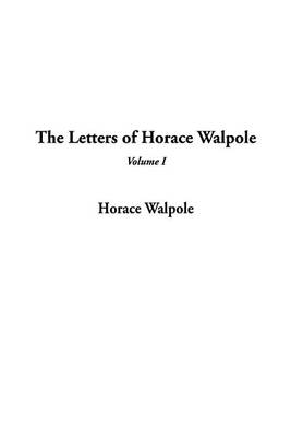 Book cover for The Letters of Horace Walpole, V1