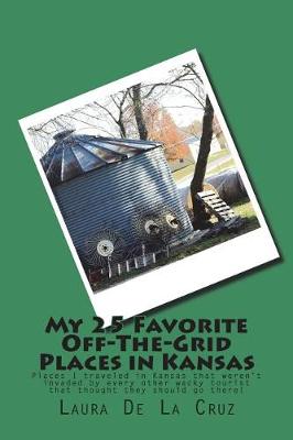 Book cover for My 25 Favorite Off-The-Grid Places in Kansas