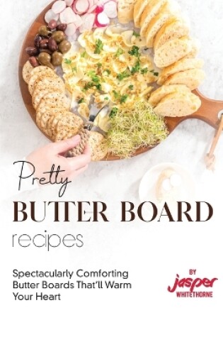 Cover of Pretty Butter Board Recipes