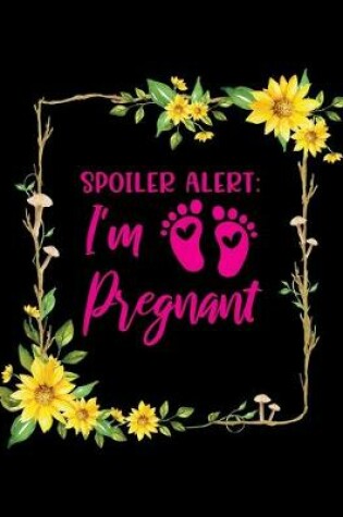 Cover of Spoiler alert I'm Pregnant