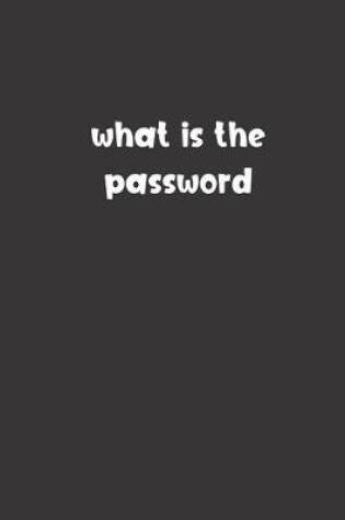 Cover of What is the Password