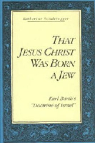 Cover of That Jesus Christ Was Born a Jew