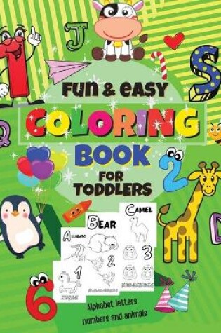 Cover of FUN and EASY COLORING BOOK FOR TODDLERS (ALPHABET LETTERS, NUMBERS AND ANIMALS)