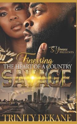 Book cover for Finessing The Heart Of A Country Savage