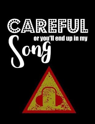 Book cover for Careful or you'll end up in my song