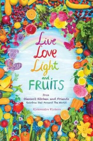 Cover of Live Love Light and Fruits from Olenko's Kitchen and Friends