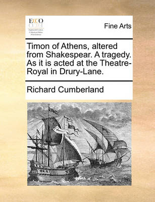 Book cover for Timon of Athens, Altered from Shakespear. a Tragedy. as It Is Acted at the Theatre-Royal in Drury-Lane.