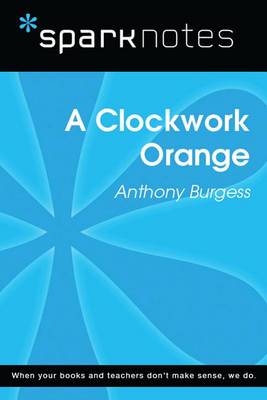 Book cover for A Clockwork Orange (Sparknotes Literature Guide)