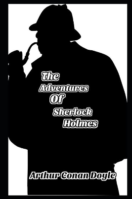 Book cover for The Adventures of Sherlock Holmes By Arthur Conan Doyle The New Fully Annotated Edition