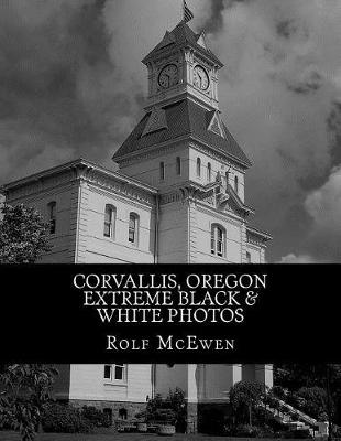 Book cover for Corvallis, Oregon - Extreme Black & White Photos