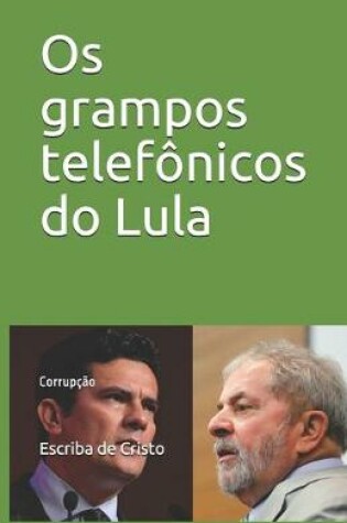 Cover of Os grampos telefonicos do Lula