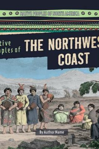 Cover of Native Peoples of the Northwest Coast