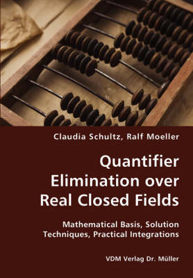 Book cover for Quantifier Elimination over Real Closed Fields- Mathematical Basis, Solution Techniques, Practical Integrations