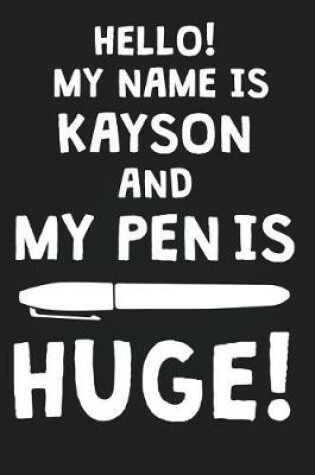 Cover of Hello! My Name Is KAYSON And My Pen Is Huge!