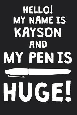 Book cover for Hello! My Name Is KAYSON And My Pen Is Huge!